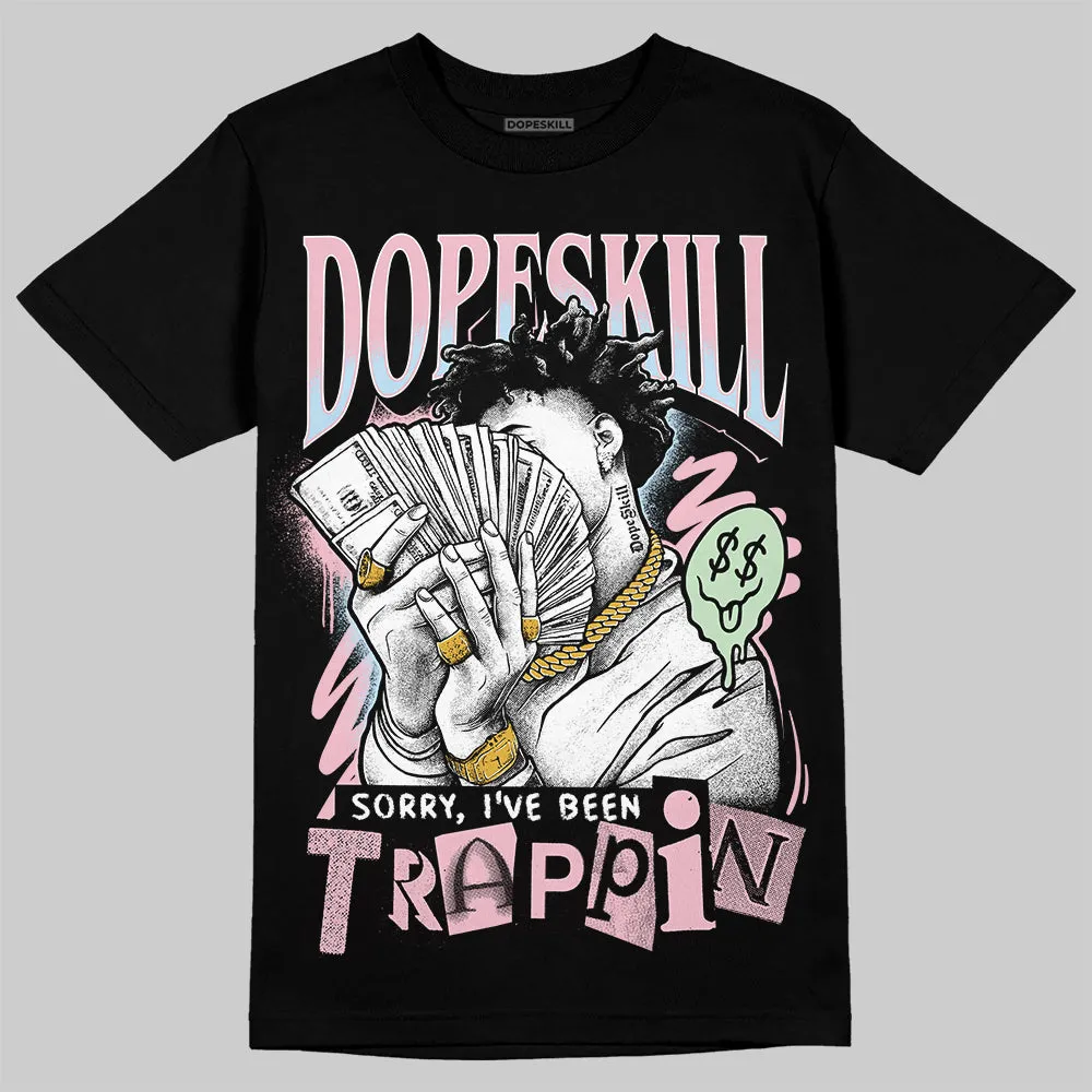Medium Soft Pink 4s DopeSkill T-Shirt Sorry I've Been Trappin Graphic sold by DopeSkill