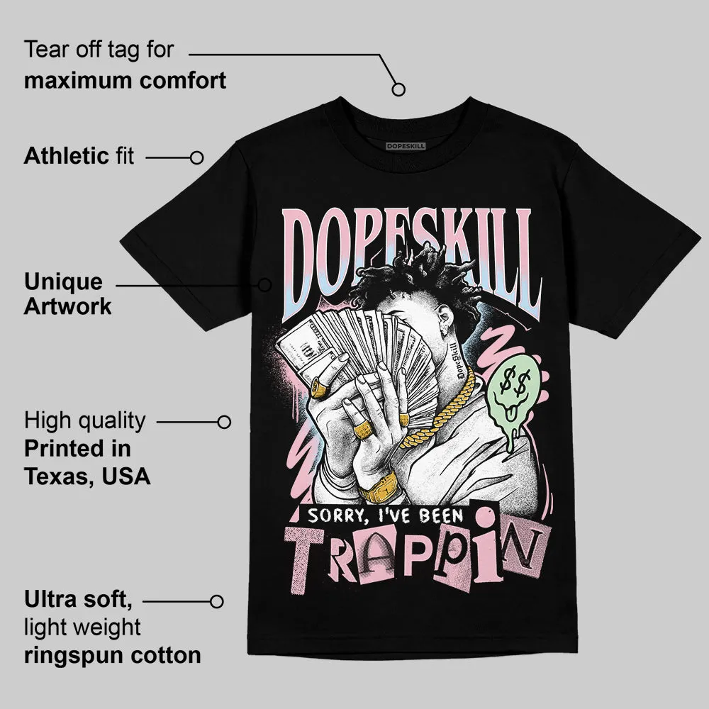 Medium Soft Pink 4s DopeSkill T-Shirt Sorry I've Been Trappin Graphic sold by DopeSkill product image thumbnail 3