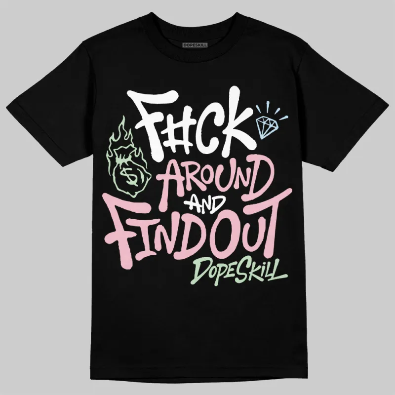 Medium Soft Pink 4s DopeSkill T-Shirt F#ck Around And Find Out Graphic made by DopeSkill