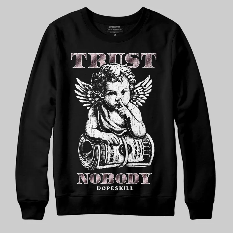 Medium Soft Pink 4s DopeSkill Sweatshirt Trust Nobody Graphic made by DopeSkill