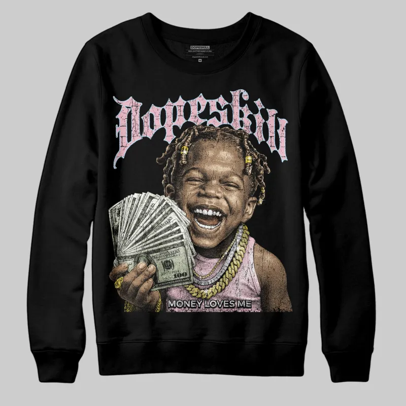 Medium Soft Pink 4s DopeSkill Sweatshirt Money Loves Me Graphic made by DopeSkill