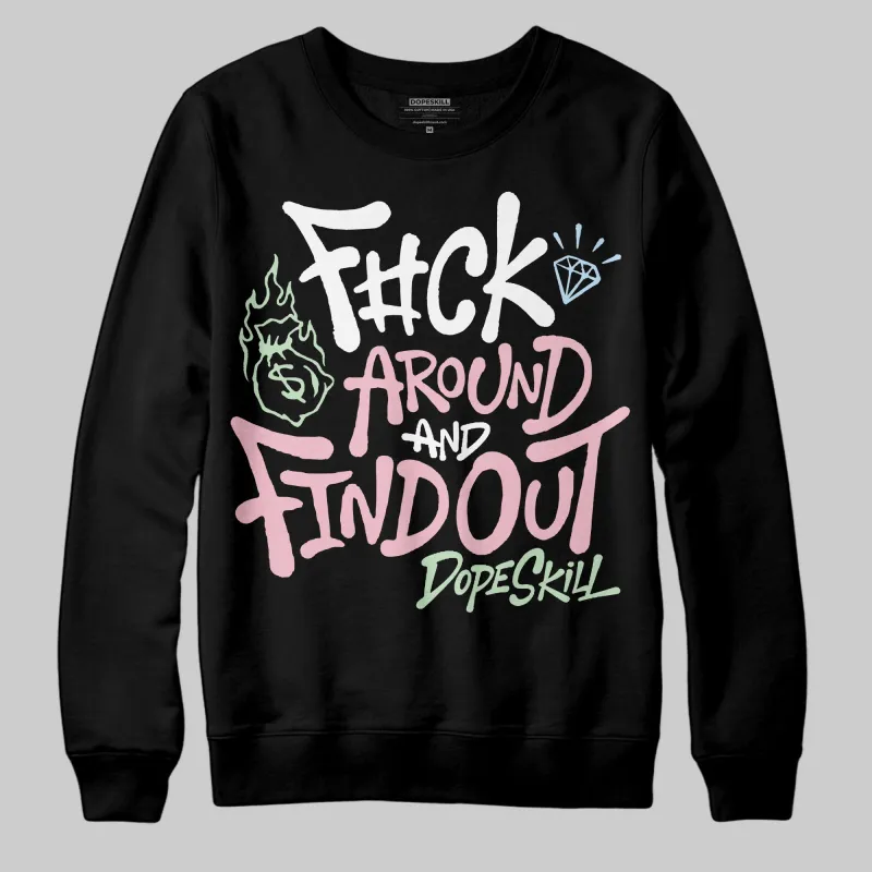 Medium Soft Pink 4s DopeSkill Sweatshirt F#ck Around And Find Out Graphic made by DopeSkill
