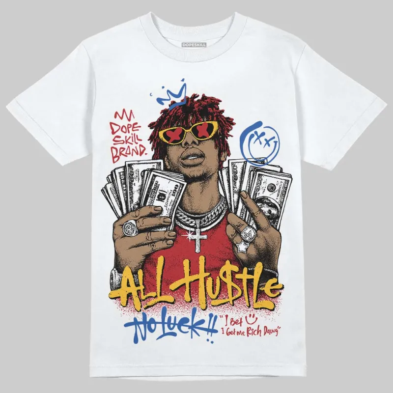 “Varsity Red/Sport Royal” 1s DopeSkill T-Shirt All Hustle No Luck Graphic made by DopeSkill