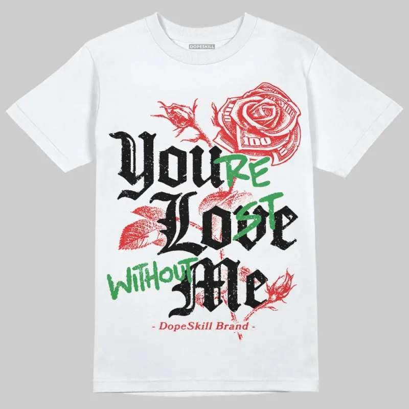 Chicago 13s DopeSkill T-Shirt You’re Lost Without Me Graphic made by DopeSkill