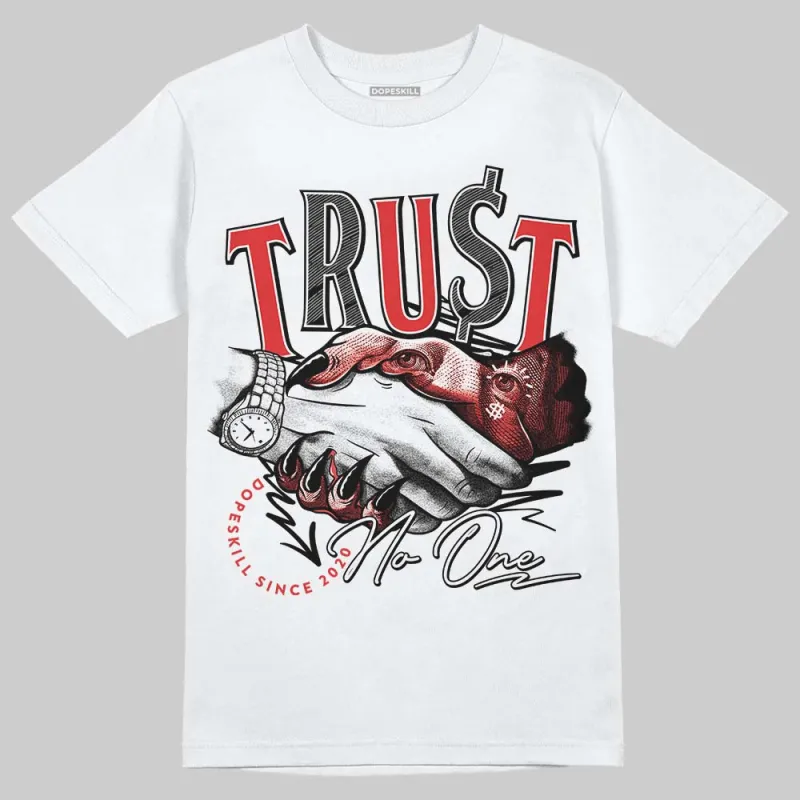 AJ 13 Chicago True Red Cherry DopeSkill T-Shirt Trust No One Graphic made by DopeSkill