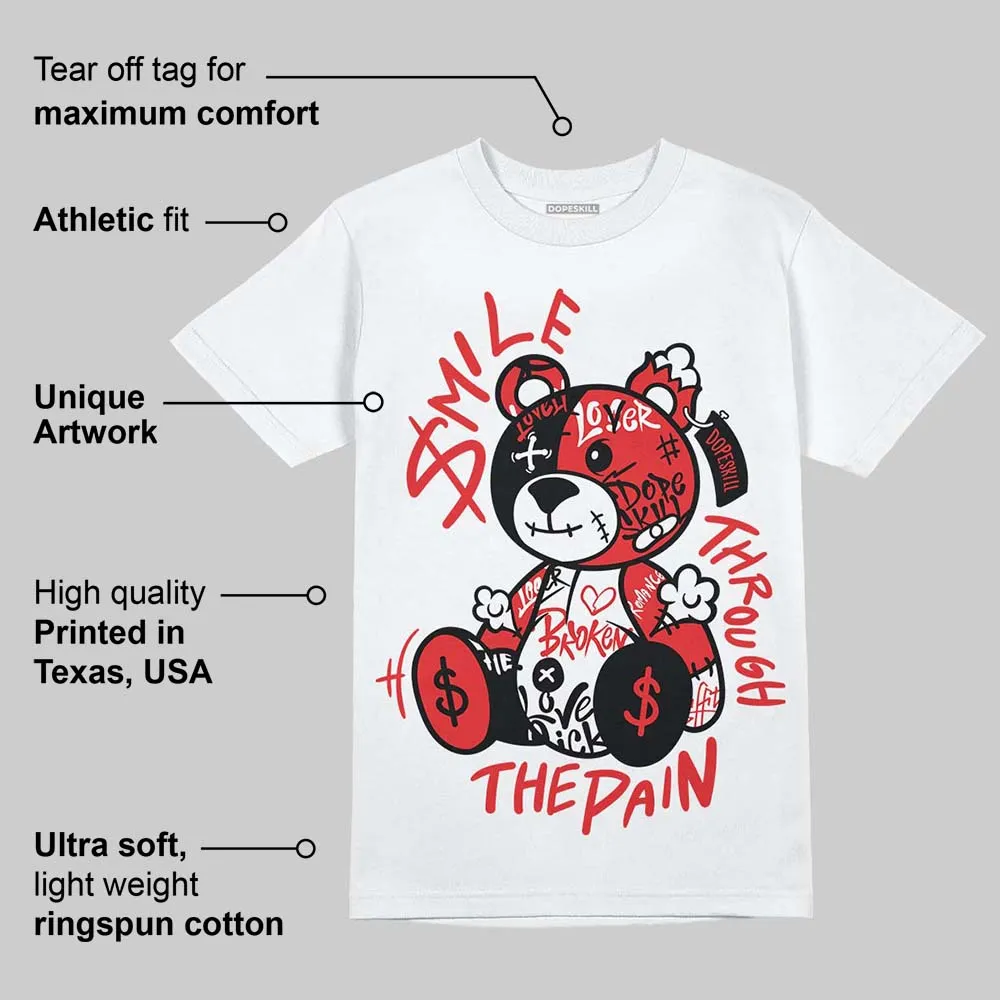 AJ 13 Chicago True Red Cherry DopeSkill T-Shirt Smile Through The Pain Graphic sold by DopeSkill product image thumbnail 4