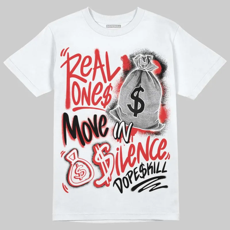 AJ 13 Chicago True Red Cherry DopeSkill T-Shirt Real Ones Move In Silence Graphic made by DopeSkill