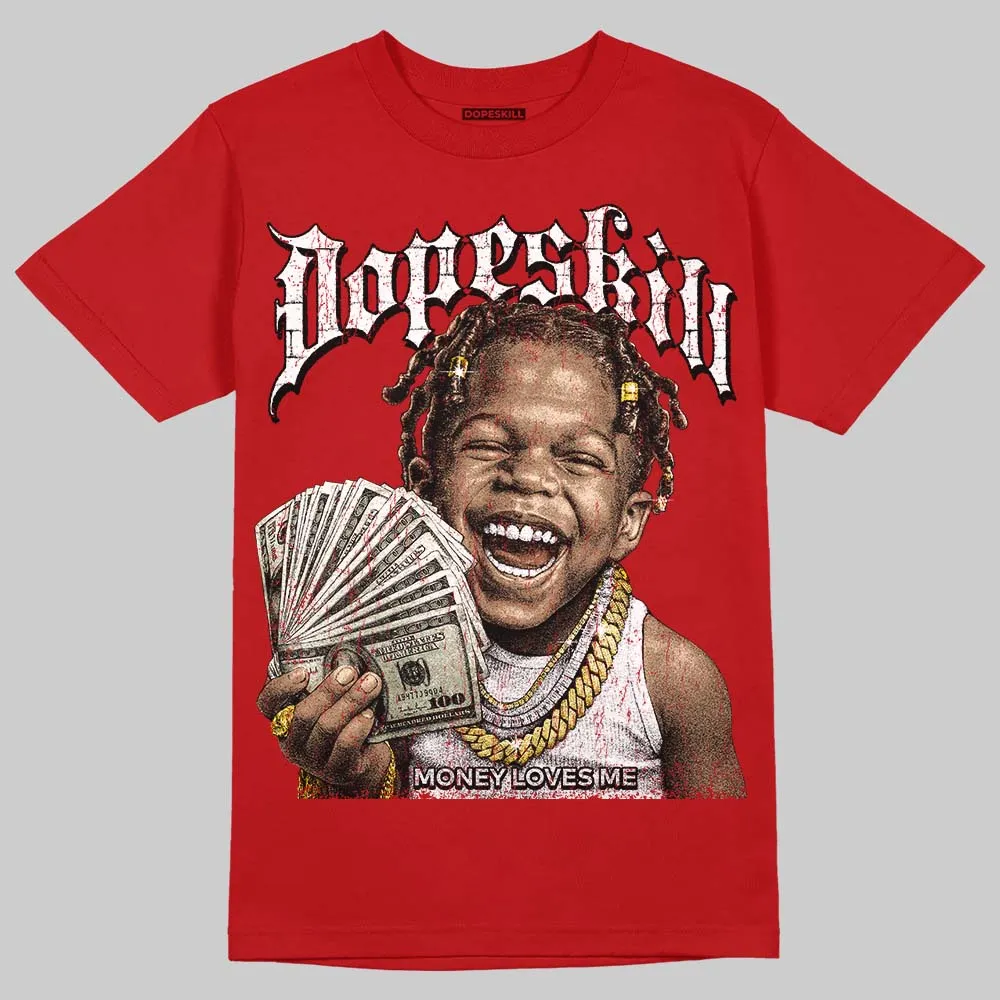 AJ 13 Chicago True Red Cherry DopeSkill T-Shirt Money Loves Me Graphic sold by DopeSkill product image thumbnail 3