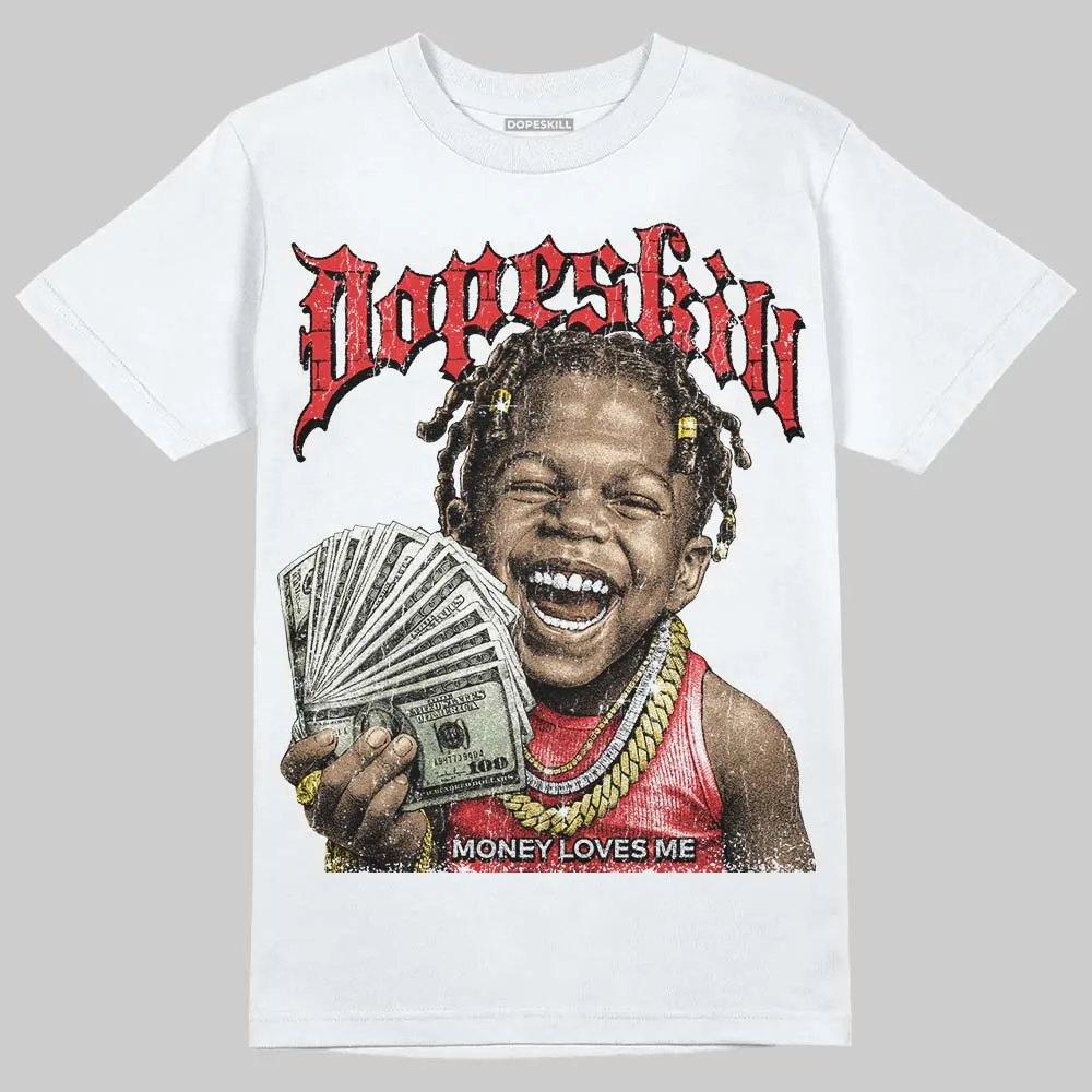 AJ 13 Chicago True Red Cherry DopeSkill T-Shirt Money Loves Me Graphic sold by DopeSkill