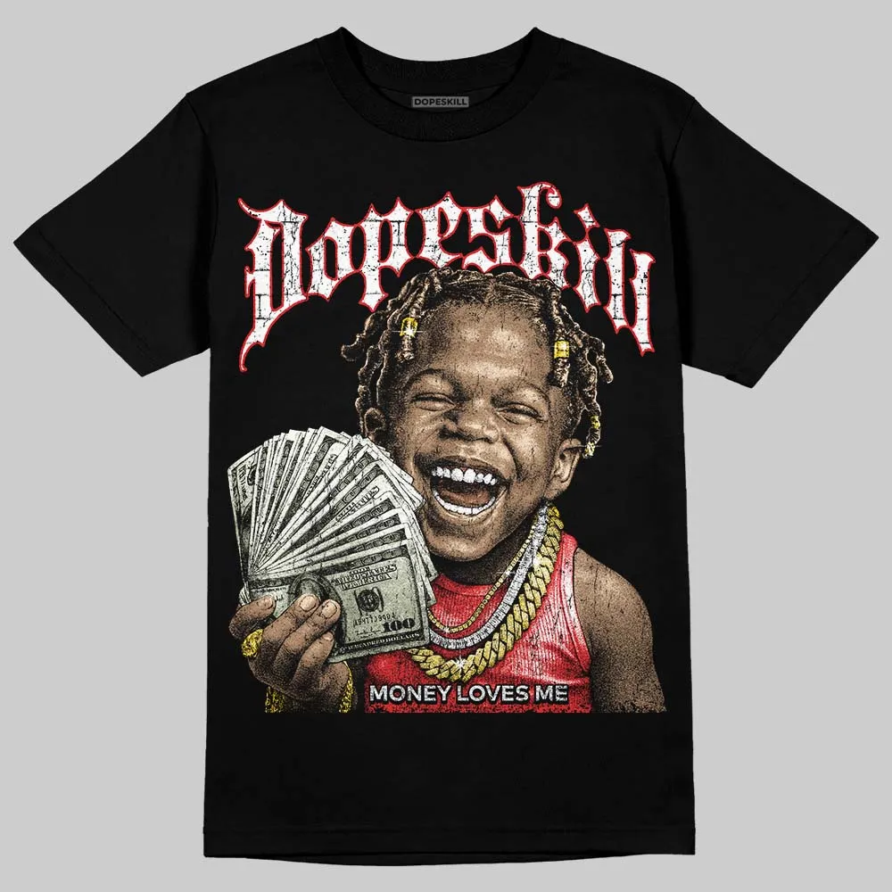 AJ 13 Chicago True Red Cherry DopeSkill T-Shirt Money Loves Me Graphic sold by DopeSkill product image thumbnail 2