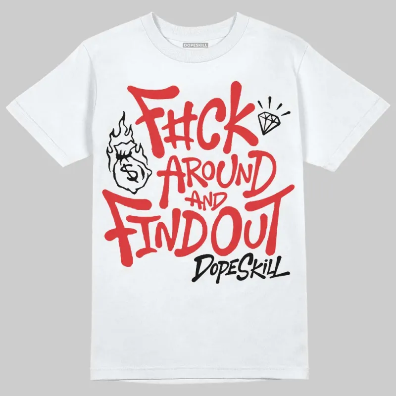 AJ 13 Chicago True Red Cherry DopeSkill T-Shirt F#ck Around And Find Out Graphic made by DopeSkill