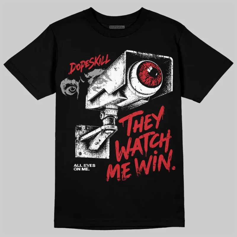 Bloodline 12s DopeSkill T-Shirt They Watch Me Win Graphic made by DopeSkill