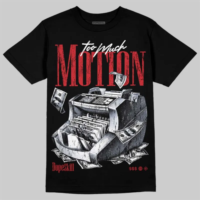 Bloodline 12s DopeSkill T-Shirt Too Much Motion Graphic made by DopeSkill