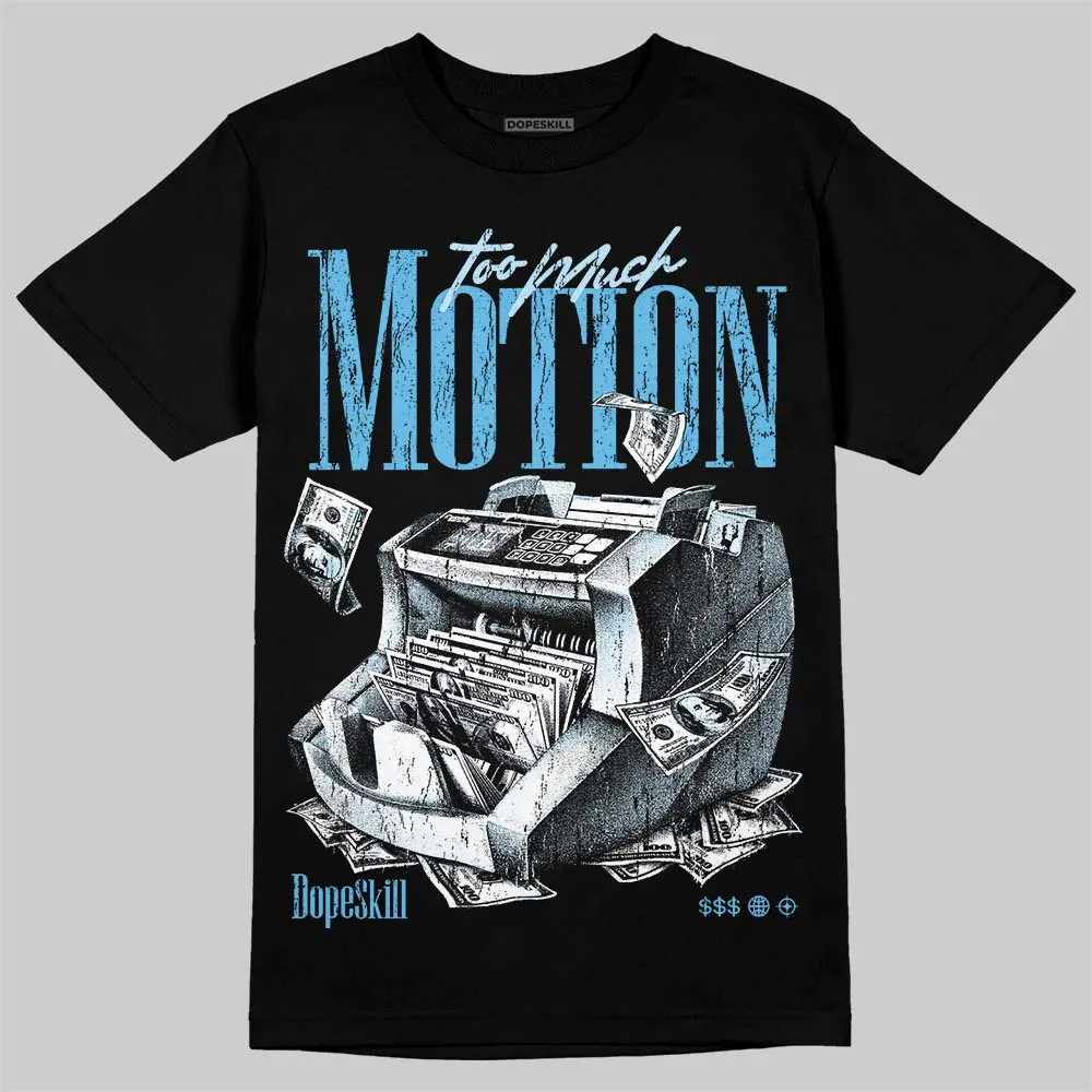 Legend Blue 11s DopeSkill T-Shirt Too Much Motion Graphic sold by DopeSkill product image thumbnail 2