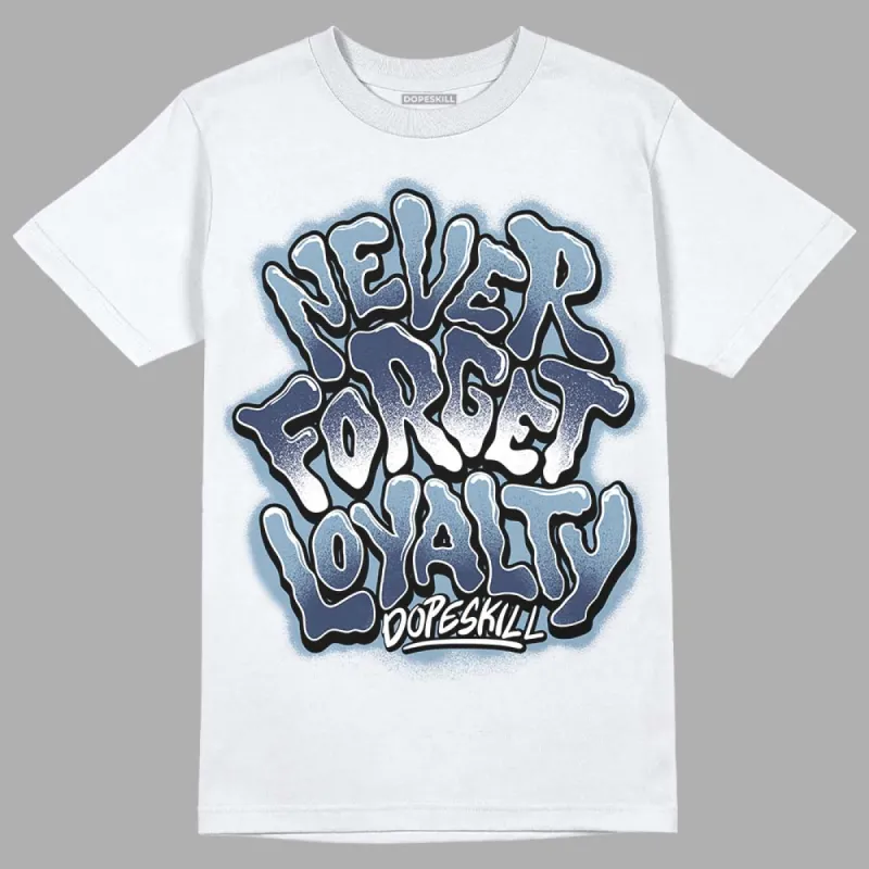 Diffused Blue Sail Grey White 1s DopeSkill T-Shirt Never Forget Loyalty Graphic sold by DopeSkill