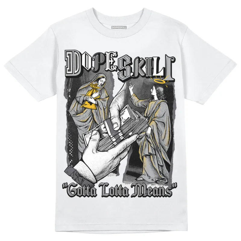 Wet Cement 4s DopeSkill T-Shirt Gotta Lotta Means Graphic sold by DopeSkill
