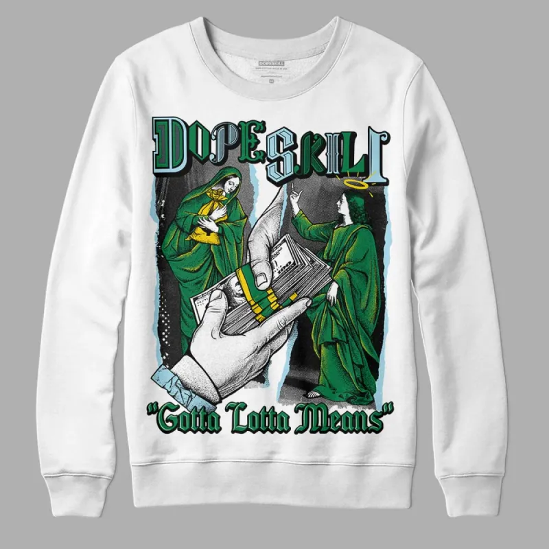 Lucky Green 5s DopeSkill Sweatshirt Gotta Lotta Means Graphic sold by DopeSkill