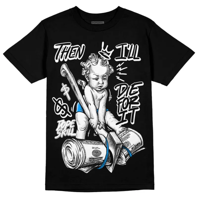 Reverse Oreo 6s DopeSkill T-Shirt Then I'll Die For It Graphic sold by DopeSkill