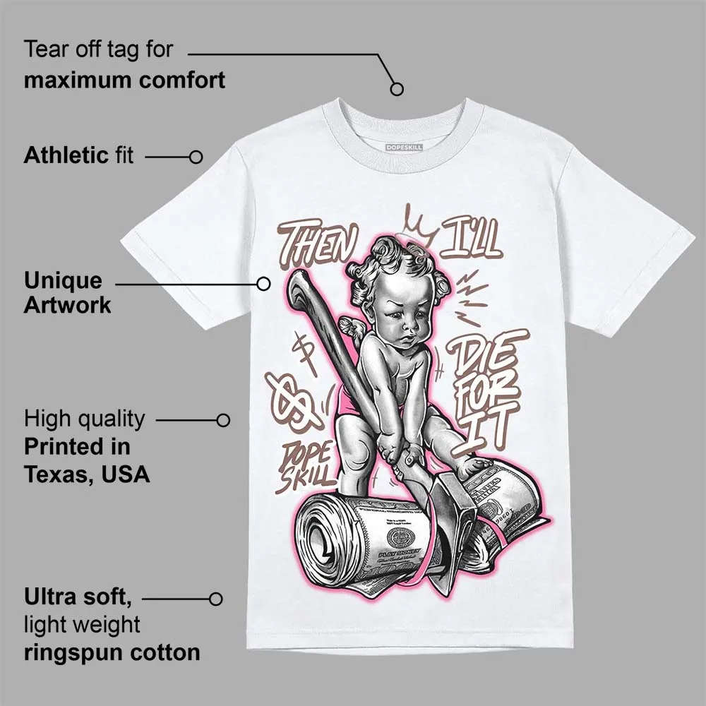 Dunk Smokey Mauve Playful Pink White Brown DopeSkill T-Shirt Then I'll Die For It Graphic sold by DopeSkill product image thumbnail 3