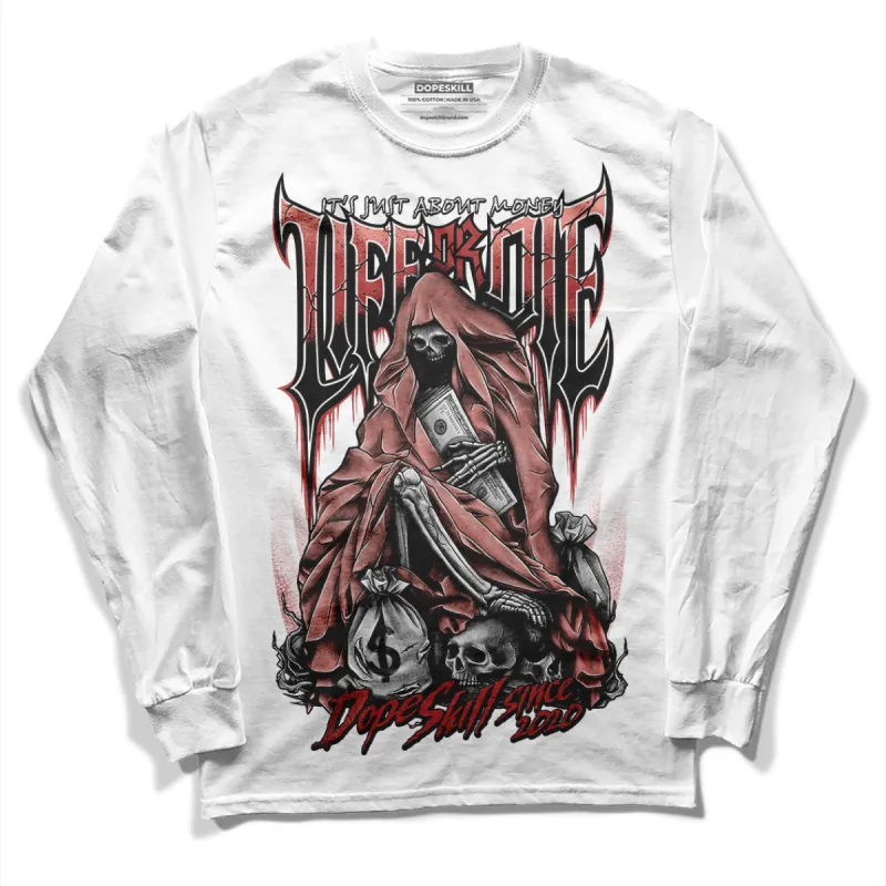 Dune Red 13s DopeSkill Long Sleeve T-Shirt Life or Die Graphic made by DopeSkill
