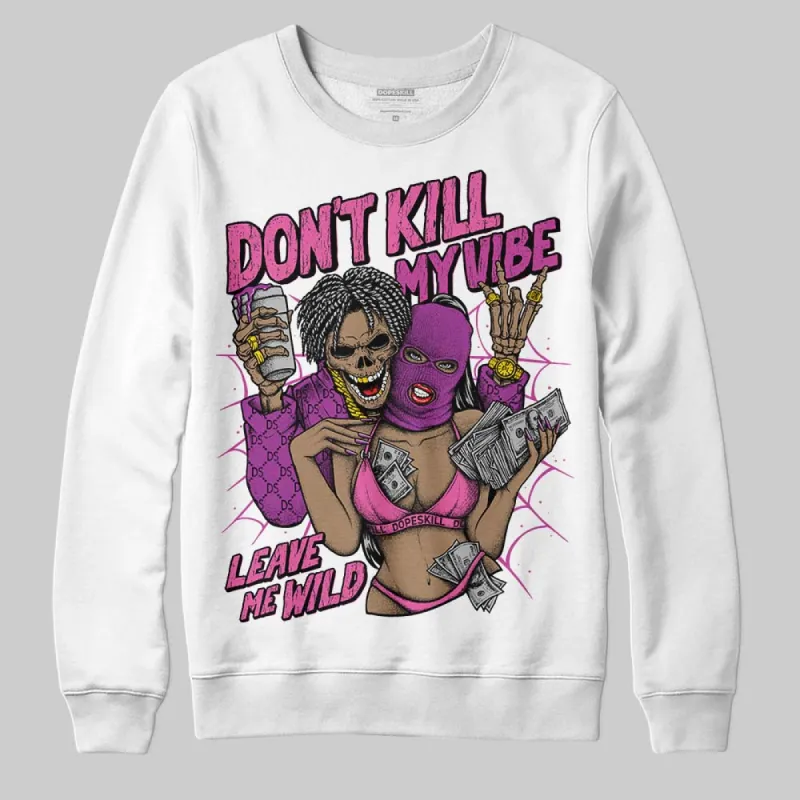 Hyper Violet 4s DopeSkill Sweatshirt Don't Kill My Vibe Graphic sold by DopeSkill