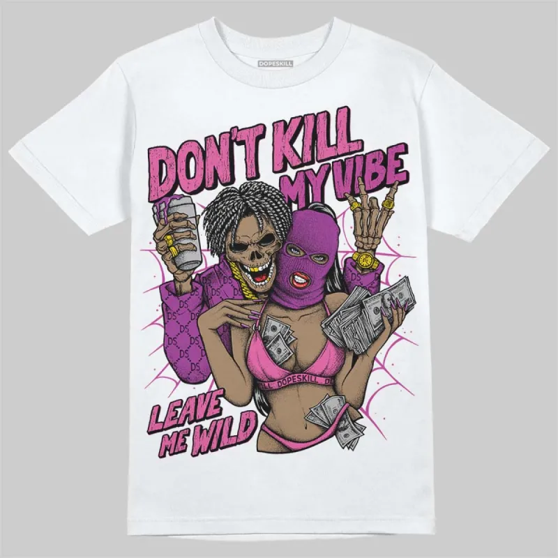 Hyper Violet 4s DopeSkill T-Shirt Don't Kill My Vibe Graphic sold by DopeSkill