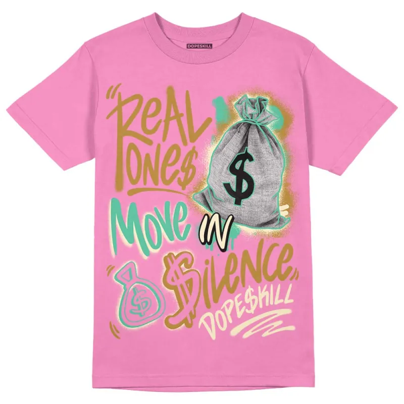 Dunk Playful Pink Multi Color Bronzine Clear Jade Luminous Green DopeSkill Pink T-shirt Real Ones Move In Silence Graphic sold by DopeSkill