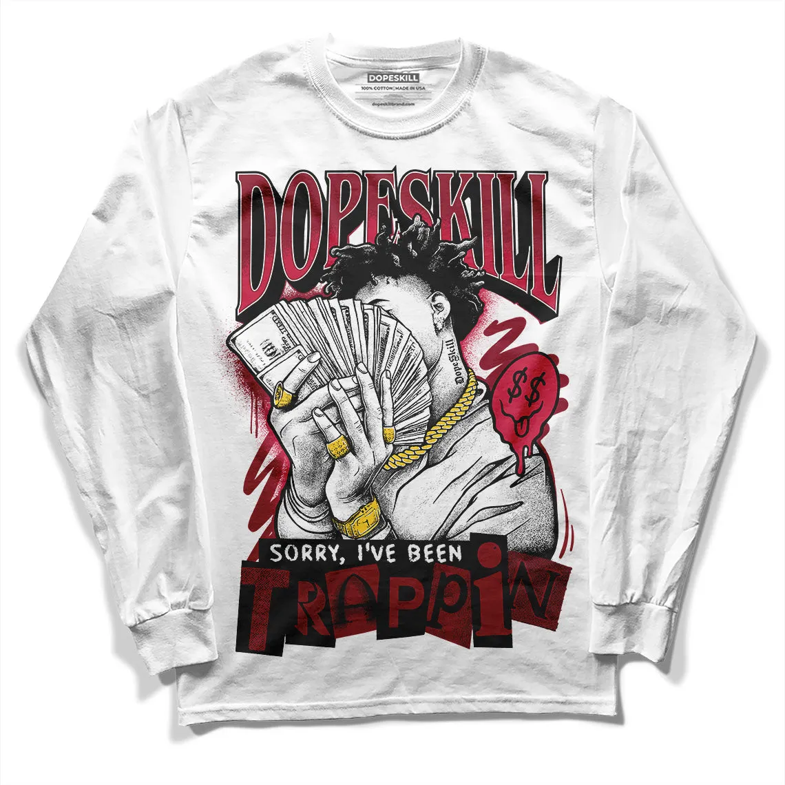 85 Metallic Burgundy 1s DopeSkill Long Sleeve T-Shirt Sorry I've Been Trappin Graphic sold by DopeSkill
