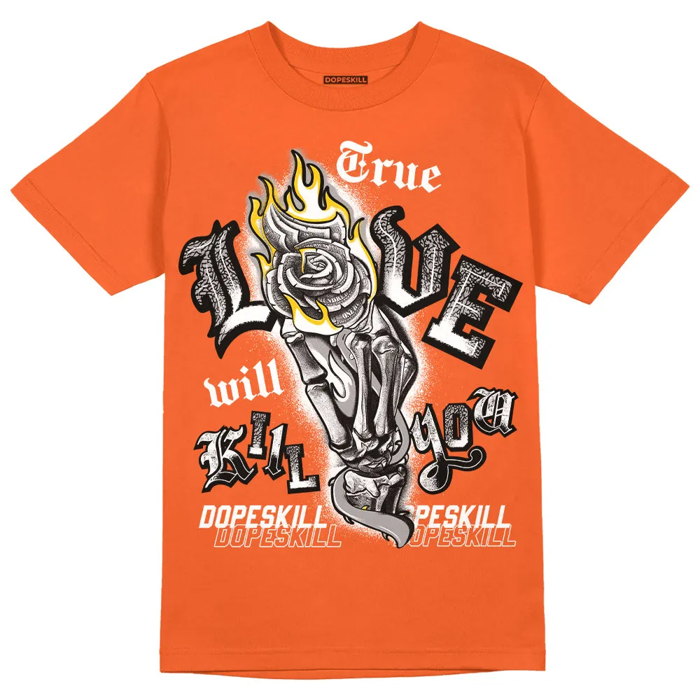 Georgia Peach 3s DopeSkill Orange T-shirt True Love Will Kill You Graphic sold by DopeSkill