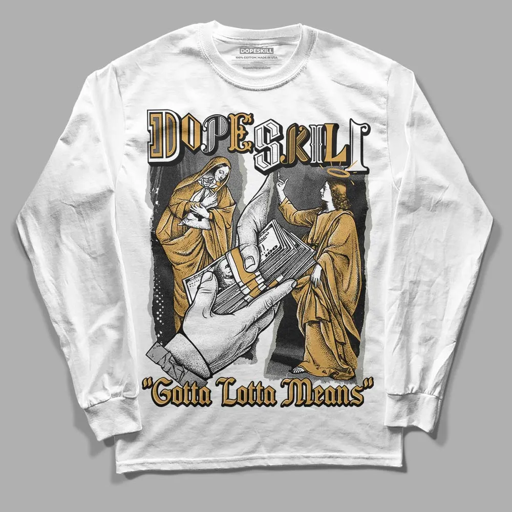 Gratitude 11s DopeSkill Long Sleeve T-Shirt Gotta Lotta Means Graphic sold by DopeSkill