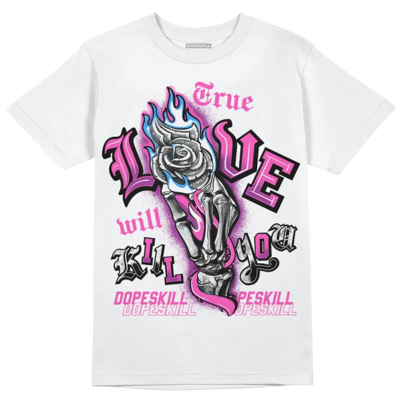 Hyper Violet 4s DopeSkill T-Shirt True Love Will Kill You Graphic sold by DopeSkill