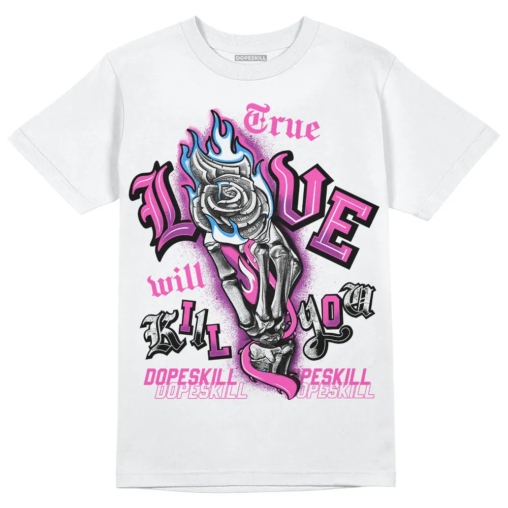 Hyper Violet 4s DopeSkill T-Shirt True Love Will Kill You Graphic sold by DopeSkill