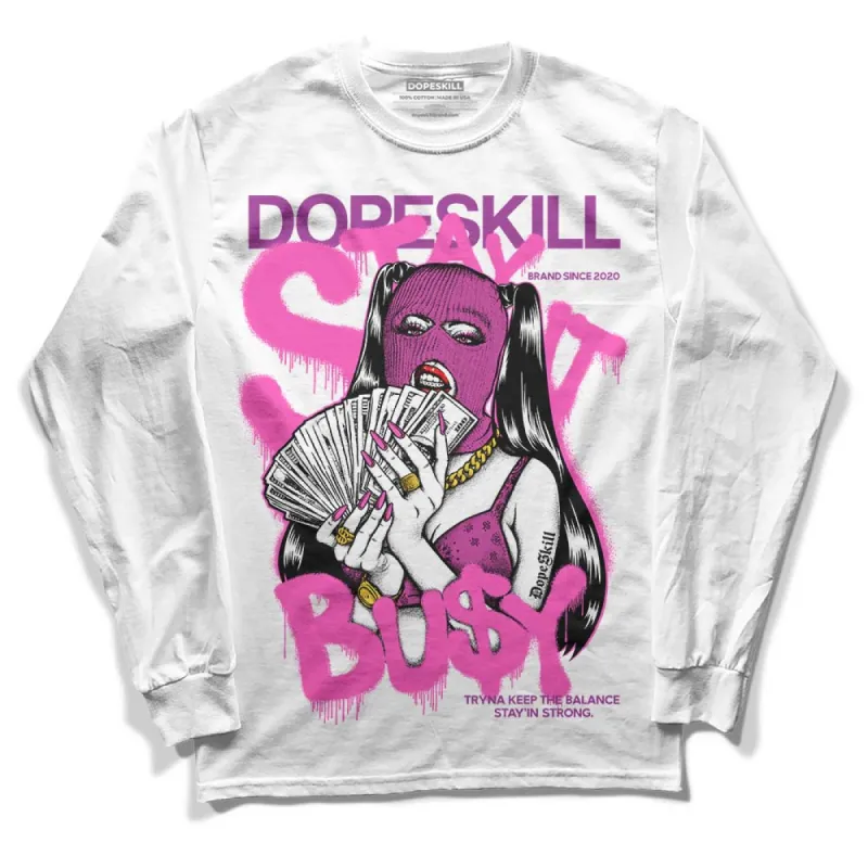 Hyper Violet 4s DopeSkill Long Sleeve T-Shirt Stay It Busy Graphic sold by DopeSkill