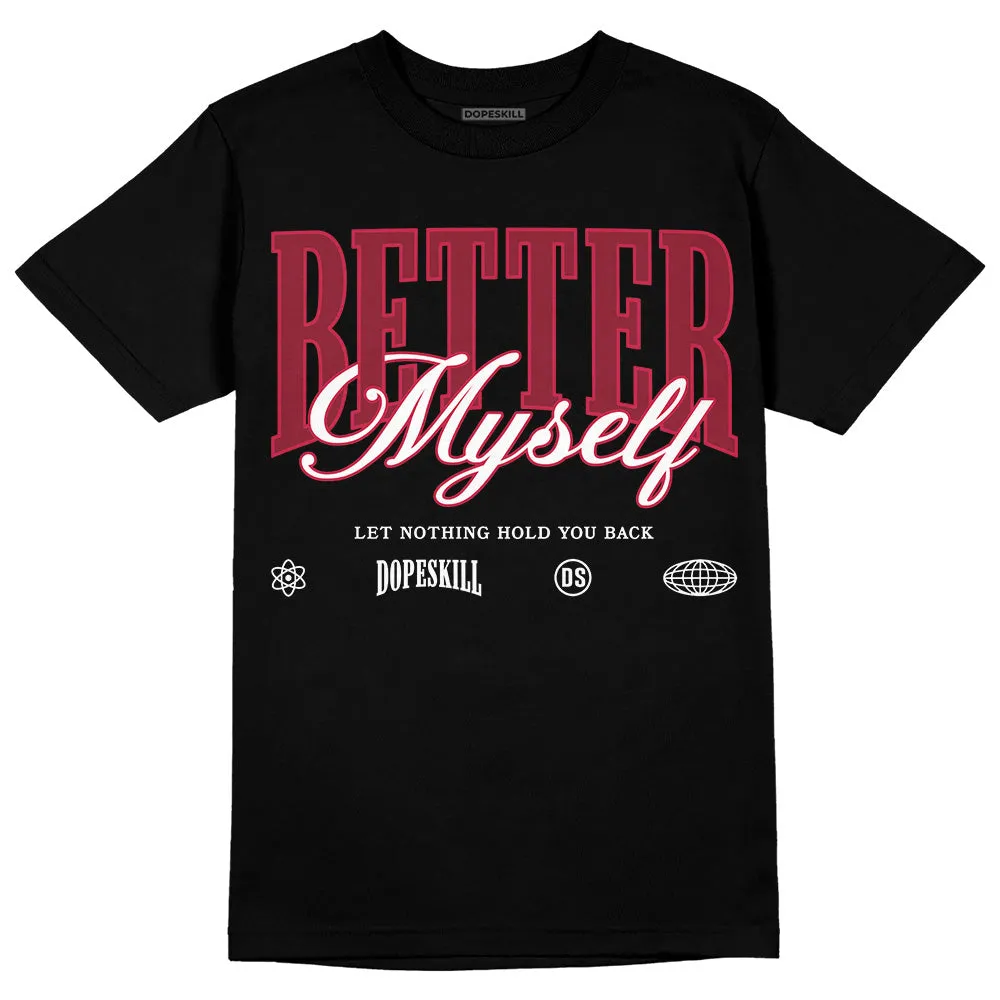 85 Metallic Burgundy 1s DopeSkill T-Shirt Better Myself Graphic sold by DopeSkill product image thumbnail 2