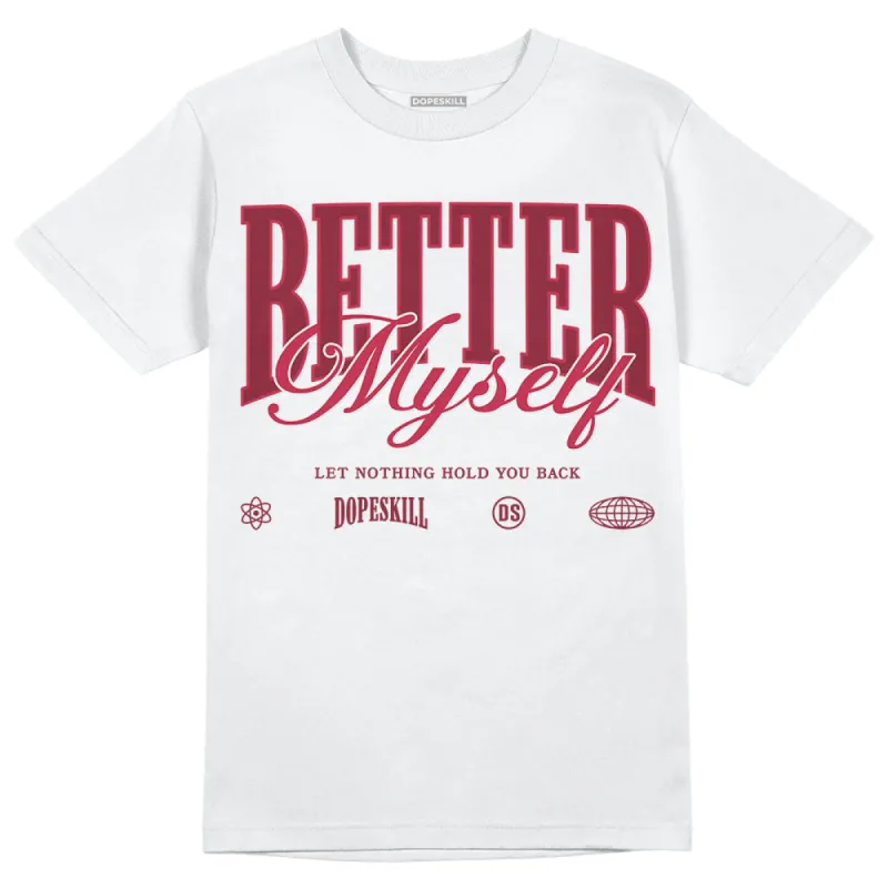 85 Metallic Burgundy 1s DopeSkill T-Shirt Better Myself Graphic sold by DopeSkill