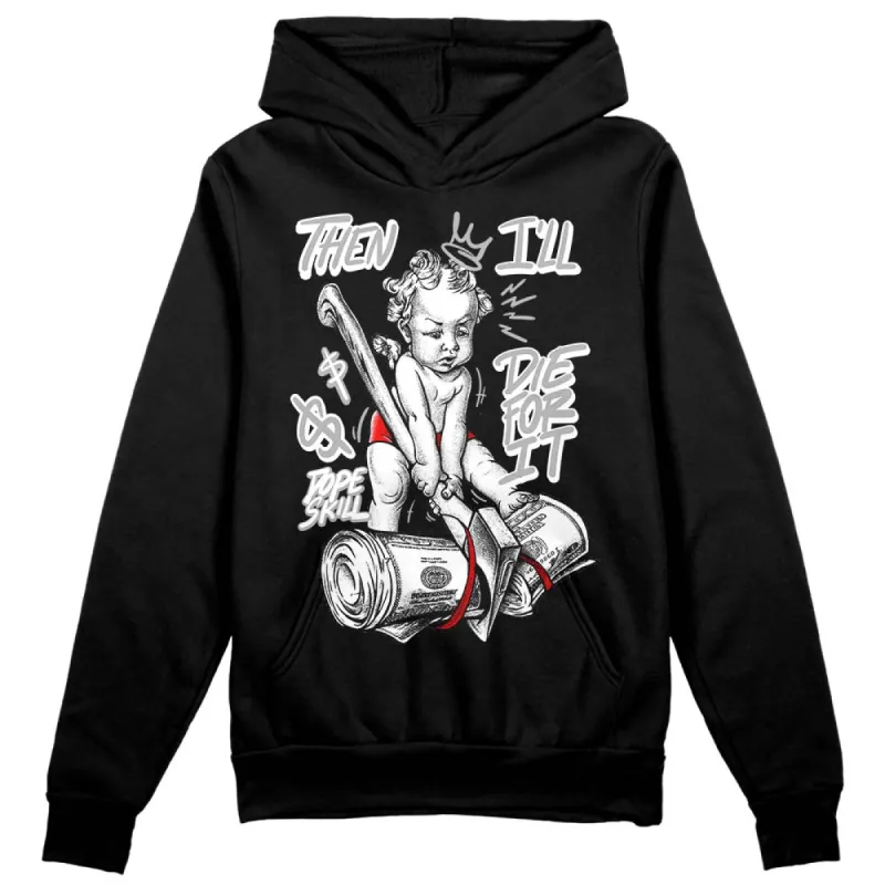 Shadow 1s DopeSkill Hoodie Sweatshirt Then I'll Die For It Graphic sold by DopeSkill