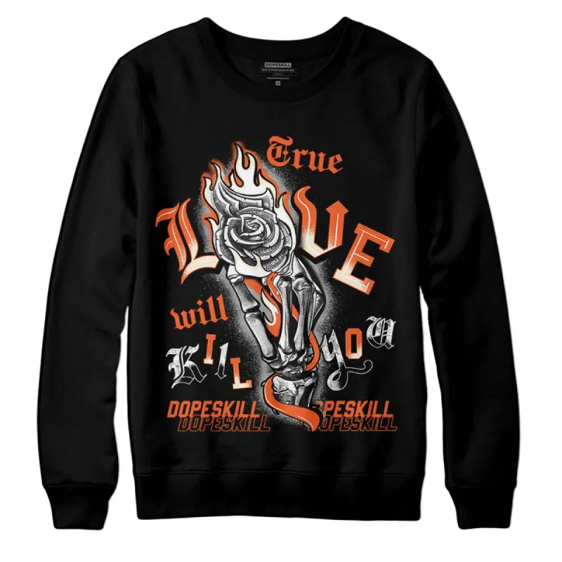 Georgia Peach 3s DopeSkill Sweatshirt True Love Will Kill You Graphic sold by DopeSkill