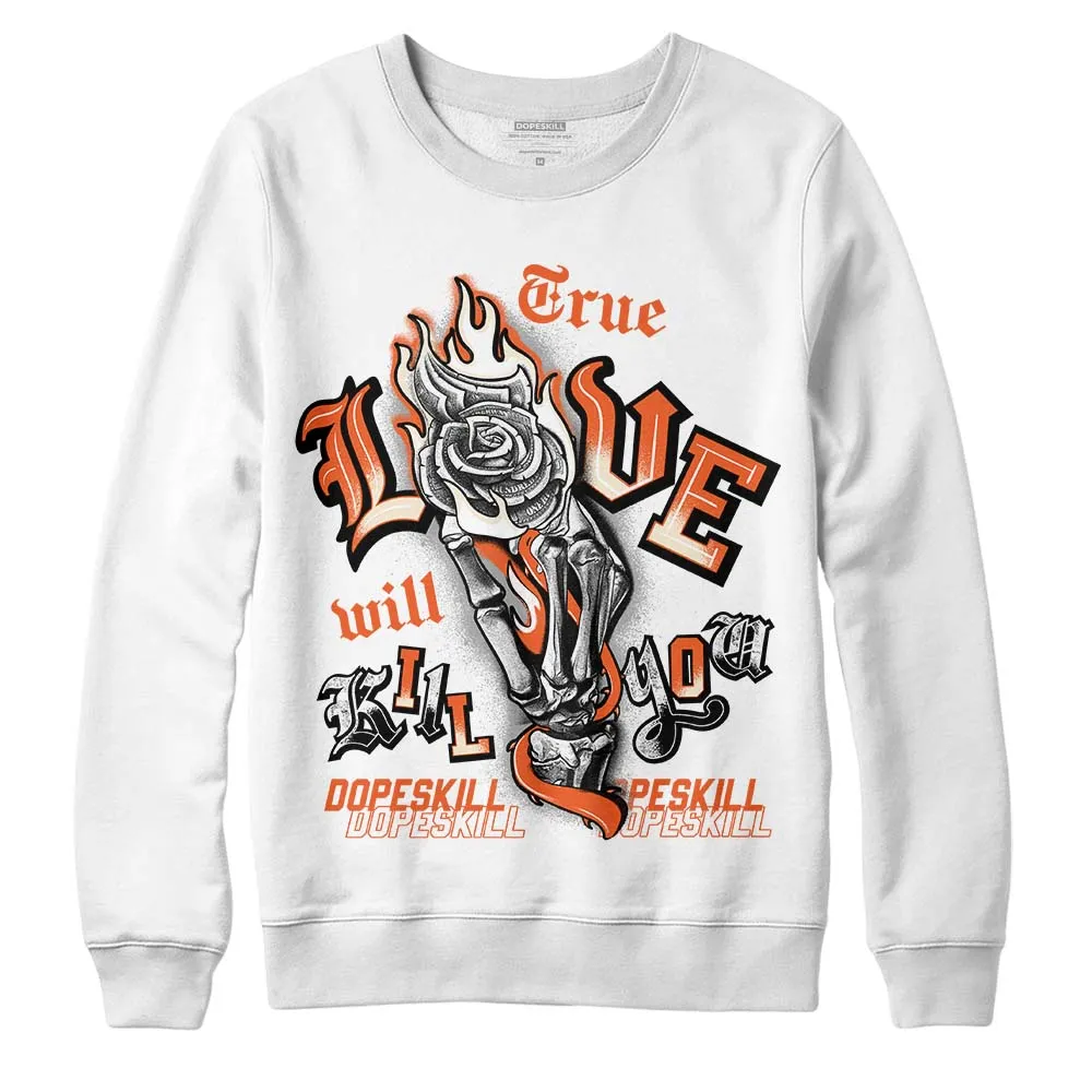 Georgia Peach 3s DopeSkill Sweatshirt True Love Will Kill You Graphic sold by DopeSkill product image thumbnail 2