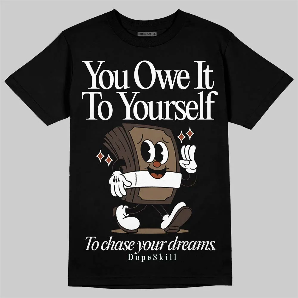 Mocha 1s DopeSkill T-Shirt Owe It To Yourself Graphic sold by DopeSkill product image thumbnail 2