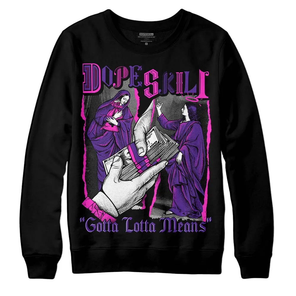 PURPLE Collection DopeSkill Sweatshirt Gotta Lotta Means Graphic sold by DopeSkill