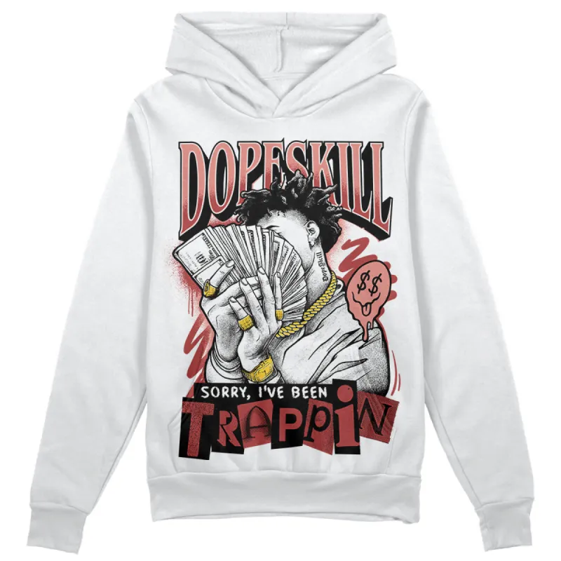 Dune Red 13s DopeSkill Hoodie Sweatshirt Sorry I've Been Trappin Graphic sold by DopeSkill