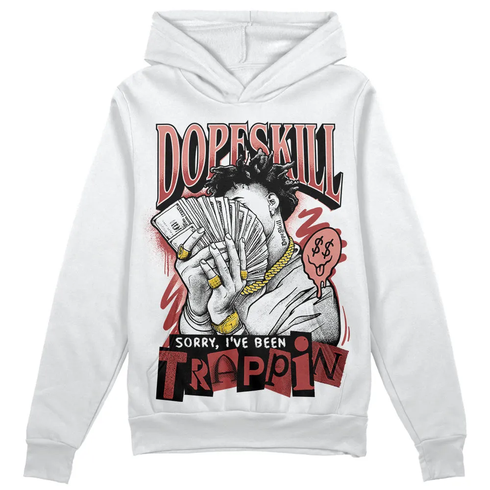 Dune Red 13s DopeSkill Hoodie Sweatshirt Sorry I've Been Trappin Graphic sold by DopeSkill