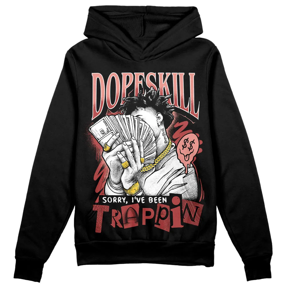 Dune Red 13s DopeSkill Hoodie Sweatshirt Sorry I've Been Trappin Graphic sold by DopeSkill product image thumbnail 2