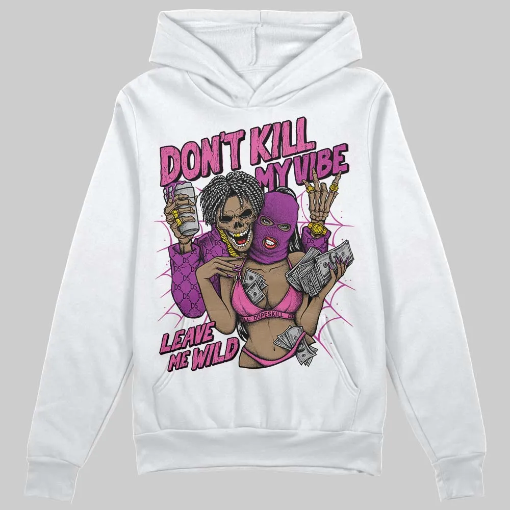 Hyper Violet 4s DopeSkill Hoodie Sweatshirt Don't Kill My Vibe Graphic sold by DopeSkill