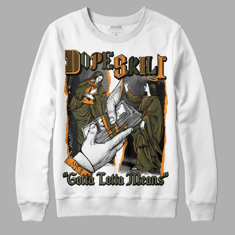 Olive 5s DopeSkill Sweatshirt Gotta Lotta Means Graphic sold by DopeSkill