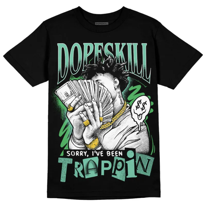 Green Glow 1s DopeSkill T-Shirt Sorry I've Been Trappin Graphic sold by DopeSkill