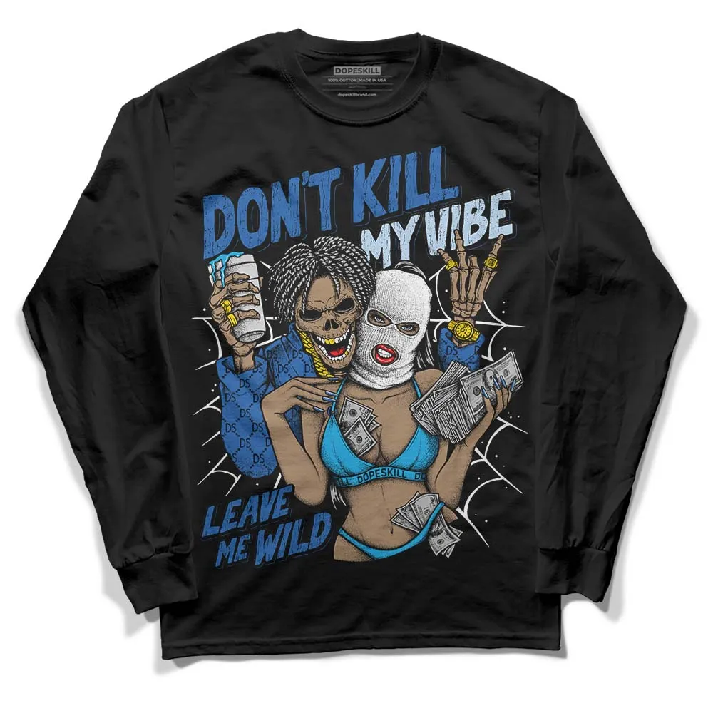 Space Jam 11s DopeSkill Long Sleeve T-Shirt Don't Kill My Vibe Graphic sold by DopeSkill
