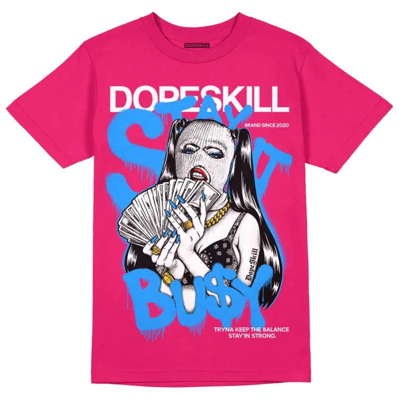 Dunk Obsidian Fierce Pink DopeSkill Pink T-Shirt Stay It Busy Graphic sold by DopeSkill