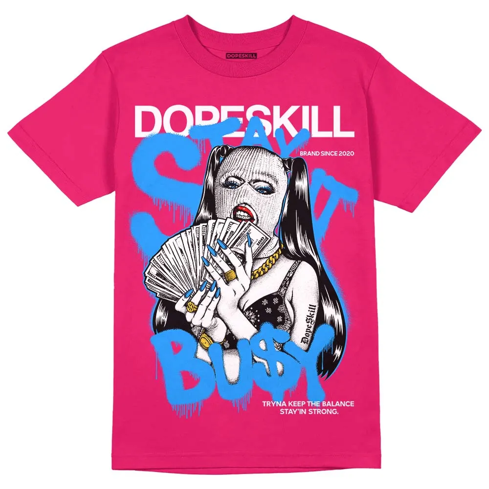 Dunk Obsidian Fierce Pink DopeSkill Pink T-Shirt Stay It Busy Graphic sold by DopeSkill