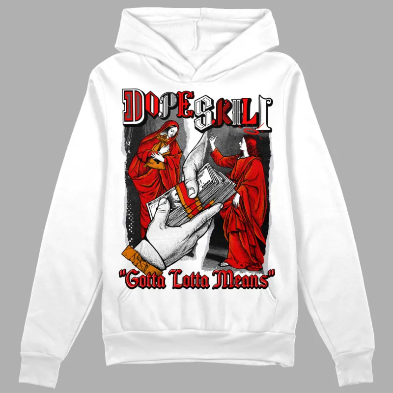 Red Cement 4S DopeSkill Hoodie Sweatshirt Gotta Lotta Means Graphic sold by DopeSkill
